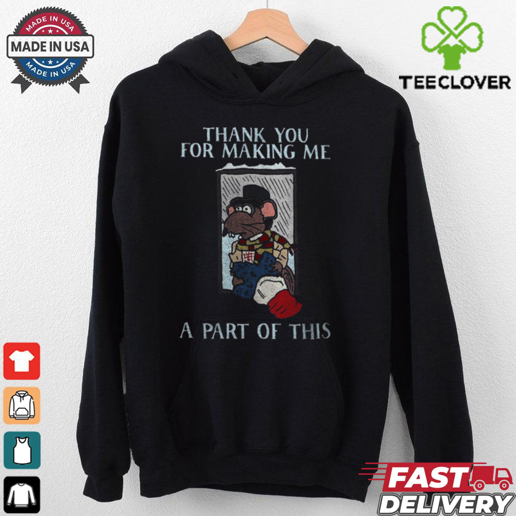 Thank You For Making Me A Part Of This The Muppet Christmas Carol Shirt Thank You For Making Me A Part Of This The Muppet Christmas Carol Shirt