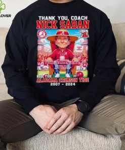 Thank you Coach Nick Saban 17 seasons The Saban Era Roll Tide Alabama Crimson Tide 2007 2024 hoodie, sweater, longsleeve, shirt v-neck, t-shirt