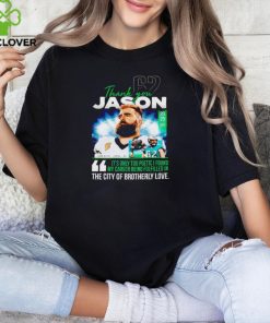 Thank you Jason Kelce it’s only too poetic I found mt career being fulfilled in the city of brotherly love shirt