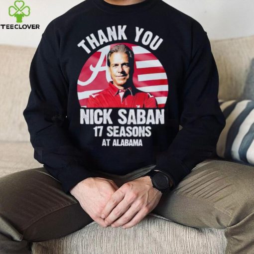 Thank you Nick Saban 17 seasons at Alabama hoodie, sweater, longsleeve, shirt v-neck, t-shirt