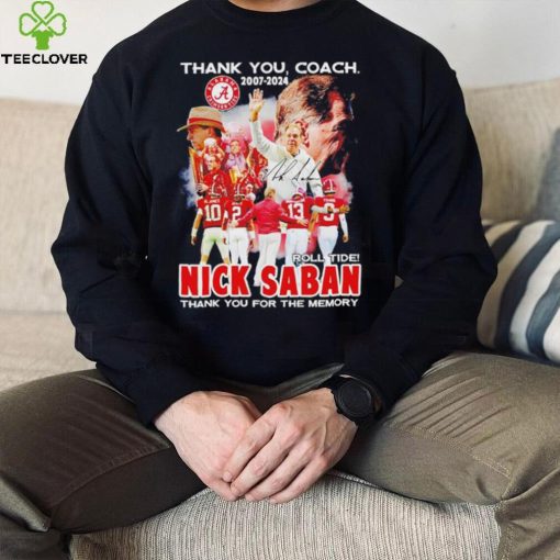 Thank you coach 2007 2024 Nick Saban thank you for the memory signature hoodie, sweater, longsleeve, shirt v-neck, t-shirt