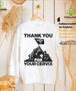 Thank you for your cervix shirt