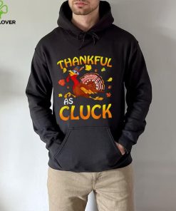 Thankful As Cluck Turkey Thanksgiving Day Unisex Sweathoodie, sweater, longsleeve, shirt v-neck, t-shirt