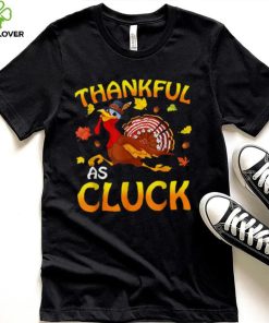 Thankful As Cluck Turkey Thanksgiving Day Unisex Sweathoodie, sweater, longsleeve, shirt v-neck, t-shirt