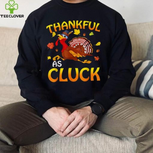 Thankful As Cluck Turkey Thanksgiving Day Unisex Sweathoodie, sweater, longsleeve, shirt v-neck, t-shirt