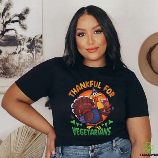 Thankful For Vegetarians Happy Thanksgiving T Shirt