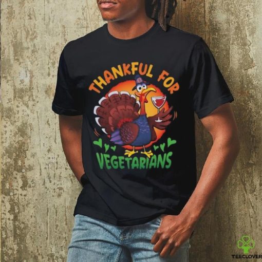 Thankful For Vegetarians Happy Thanksgiving T Shirt