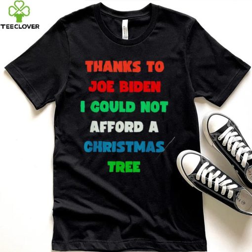 Thanks to Joe Biden I could not afford a Christmas tree colorful shirt