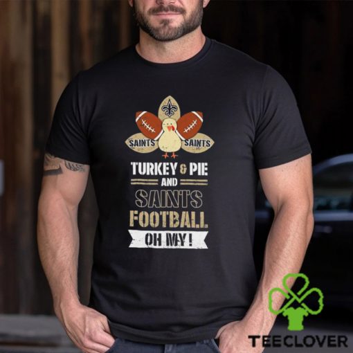 Thanksgiving New Orleans Saints Turkey And Pie San Saint Football Shirt