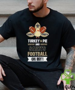Thanksgiving New Orleans Saints Turkey And Pie San Saint Football Shirt
