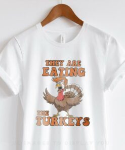 Thanksgiving Trump humor they are eating the turkeys shirt 1 Thanksgiving Trump humor they are eating the turkeys shirt
