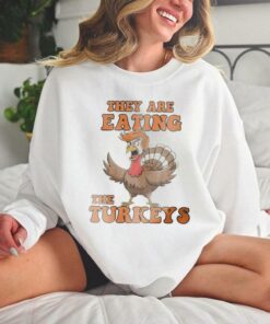 Thanksgiving Trump humor they are eating the turkeys shirt 3 Thanksgiving Trump humor they are eating the turkeys shirt