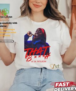 That Bitch A'ja Wilson Tee Shirt