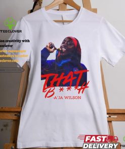 That Bitch A'ja Wilson Tee Shirt 1 That Bitch A'ja Wilson Tee Shirt