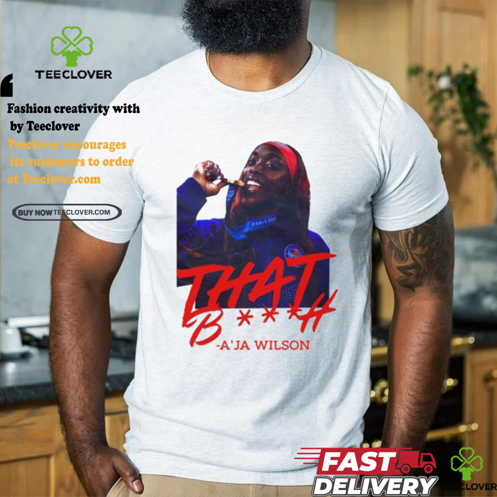 That Bitch A’ja Wilson Tee Shirt That Bitch A’ja Wilson Tee Shirt
