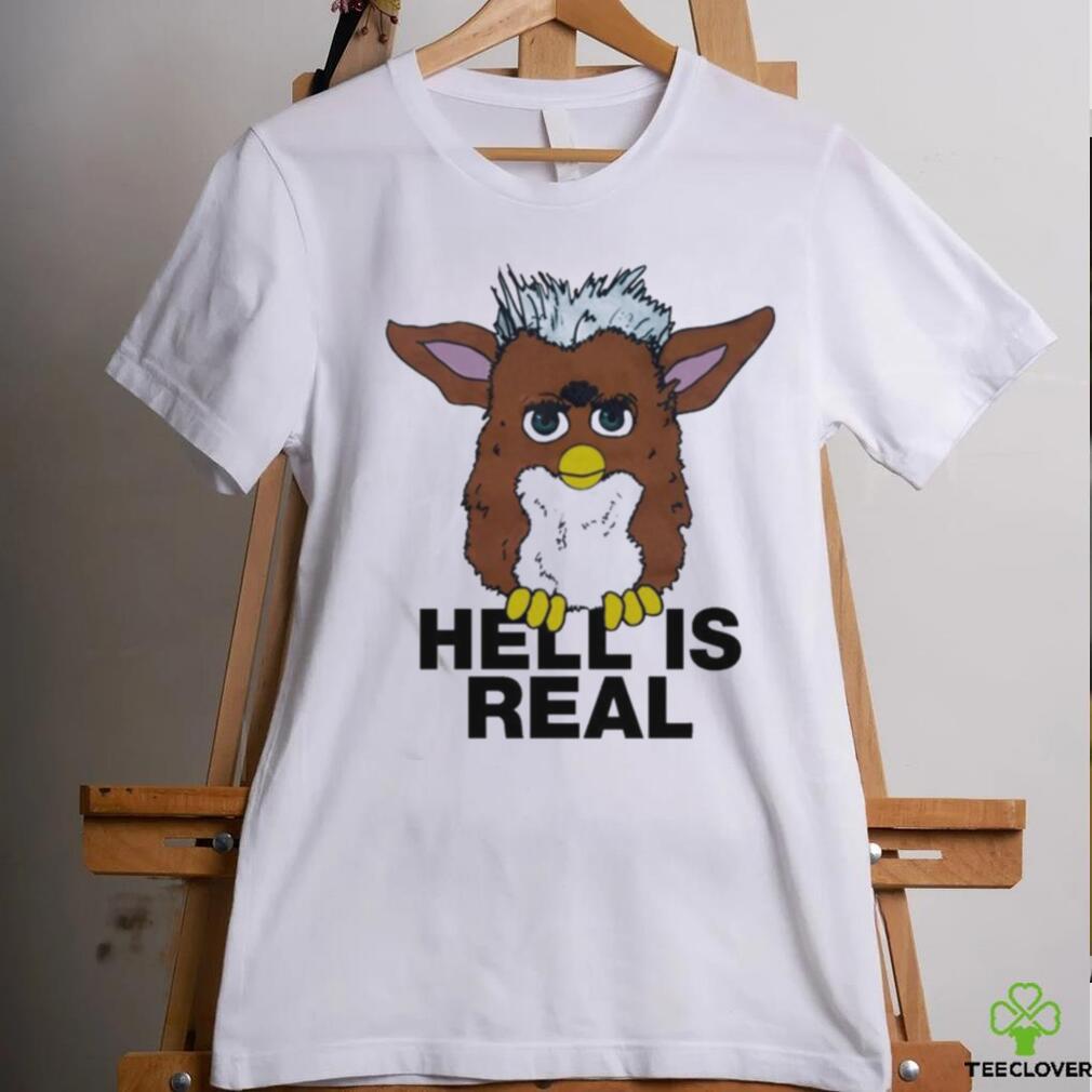 That Go Hard Hell Is Real Shirt That Go Hard Hell Is Real Shirt