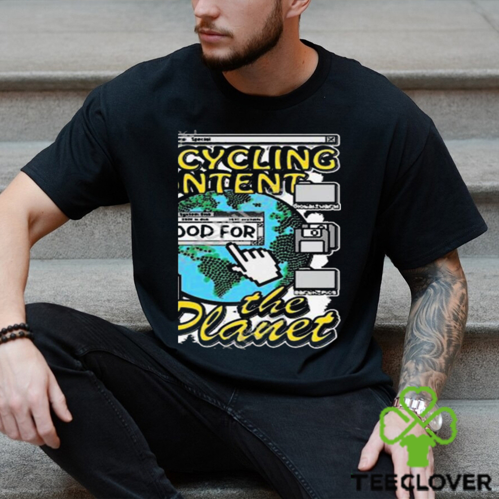 That Go Hard Recycling Content Is Good For The Planet Shirt That Go Hard Recycling Content Is Good For The Planet Shirt