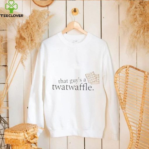 That Guy’s A Twatwaffle Dead To Me Twatwaffle hoodie, sweater, longsleeve, shirt v-neck, t-shirt