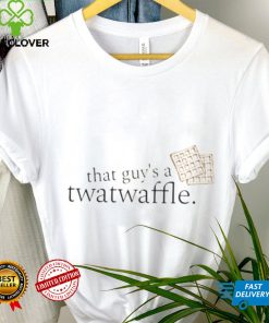 That Guy’s A Twatwaffle Dead To Me Twatwaffle hoodie, sweater, longsleeve, shirt v-neck, t-shirt