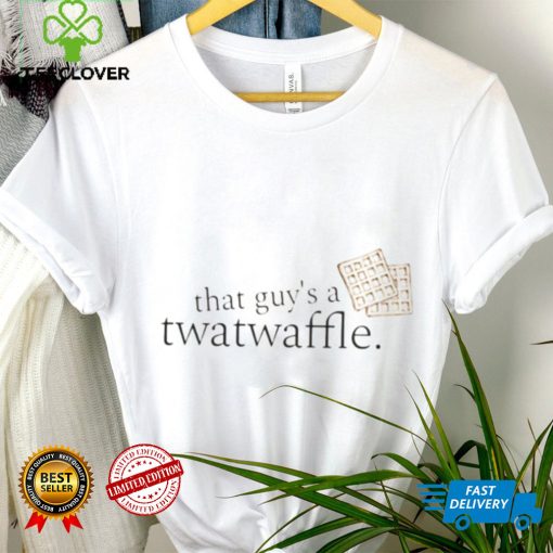 That Guy’s A Twatwaffle Dead To Me Twatwaffle hoodie, sweater, longsleeve, shirt v-neck, t-shirt