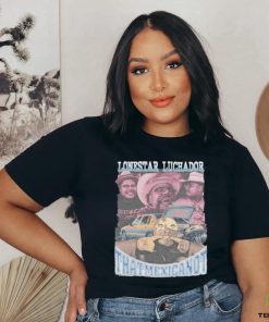 That Mexican Ot Lonestar Luchador That Mexican Ot Shirt