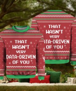 That Wasn’t Very Data Driven Of You Ugly Christmas Sweater