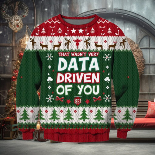 That Wasn’t Very Data Driven Of You Ugly Sweater