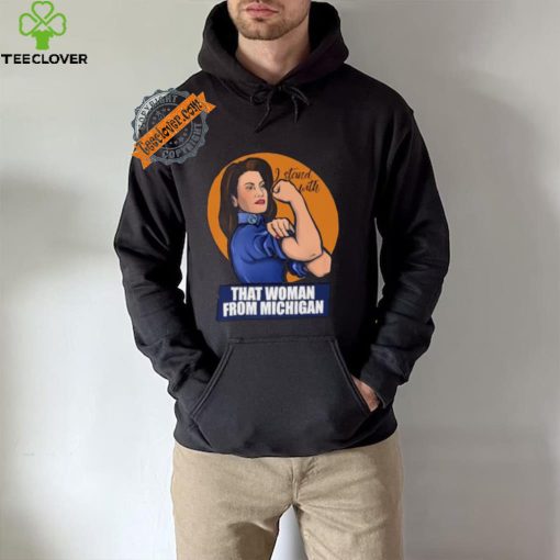 That Woman From Michigan Gretchen Whitmer I Stand With shirt