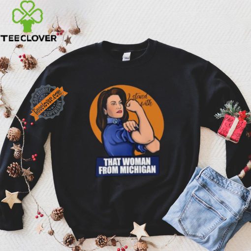 That Woman From Michigan Gretchen Whitmer I Stand With shirt