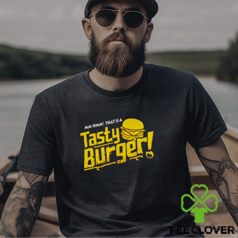 That is a tasty burger shirt That is a tasty burger shirt