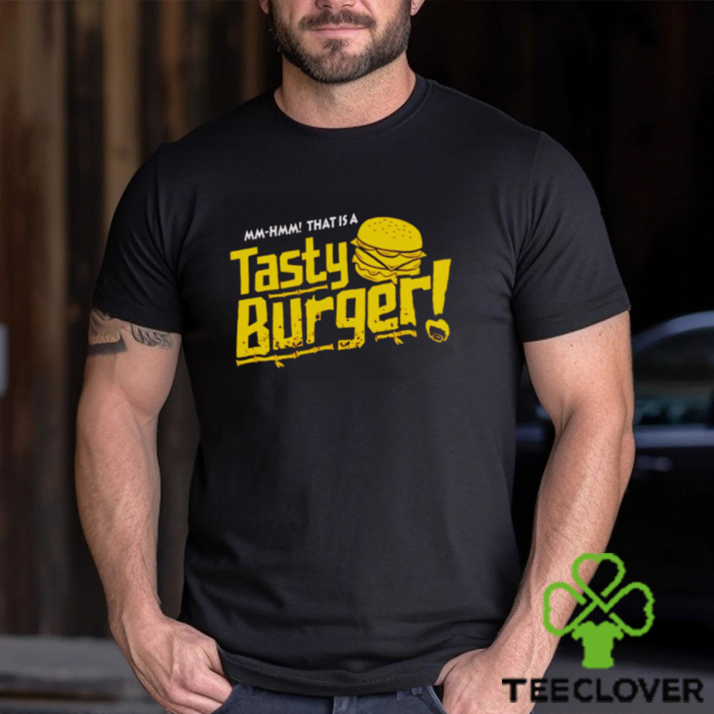 That is a tasty burger shirt That is a tasty burger shirt