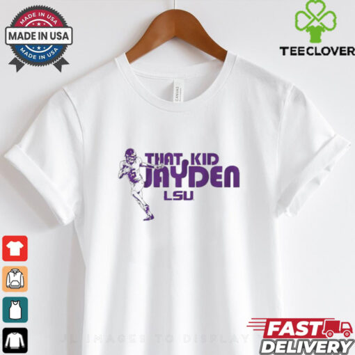 That kid Jayden Daniels LSU Tigers shirt