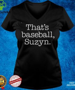 That's Baseball, Suzyn T Shirt 2 That's Baseball, Suzyn T Shirt