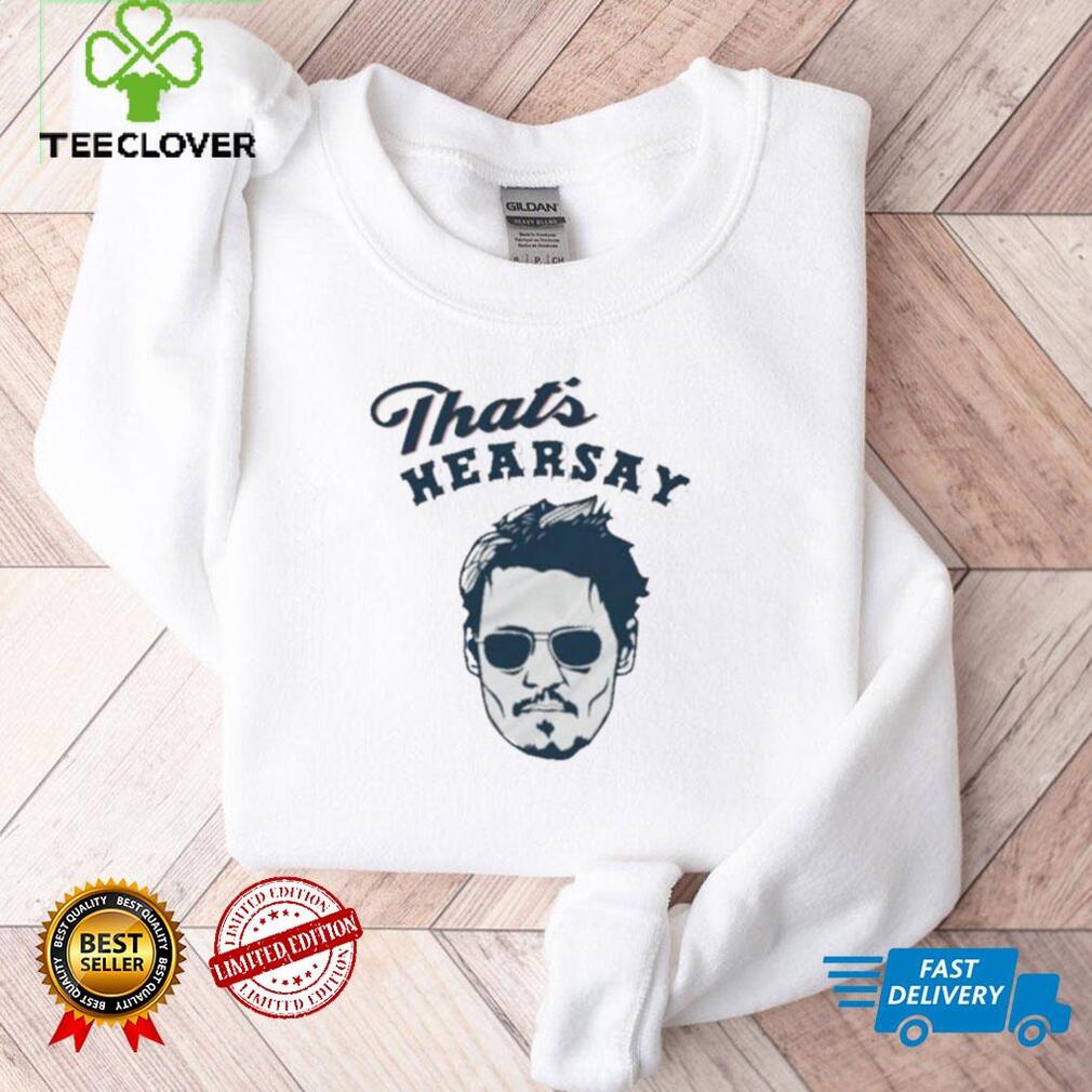 That’s Hearsay I Guess Johnny Depp Classic T Shirt