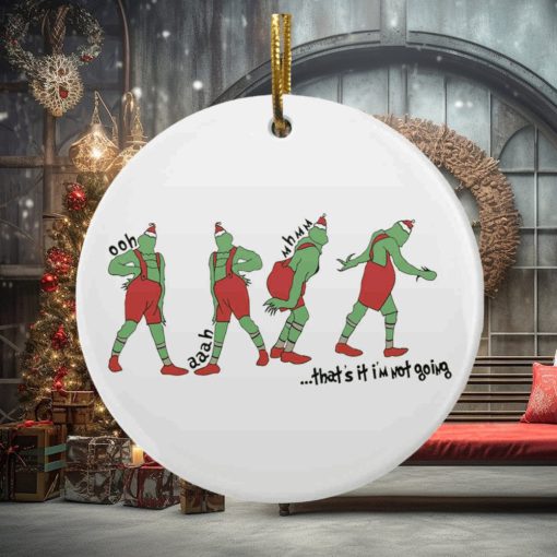 That’s It I’m Not Going Shaped Grinch Ornament
