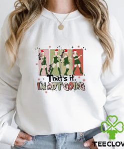 That’s It I’m Not Going Taylor Grinch Shirt