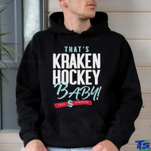 That’s Seattle Hockey, Baby Seattle Kraken 2023 Playoff Shirt