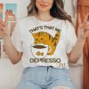 That’s That Me Depresso T Shirt