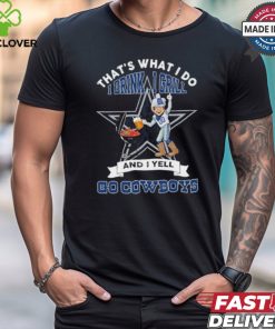 That’s What I Do I Drink, I Grill And I Yell, Go Dallas Cowboys Mascot shirt