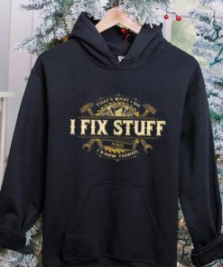 That’s What I Do I Fix Stuff And I Know Things Saying T Shirt