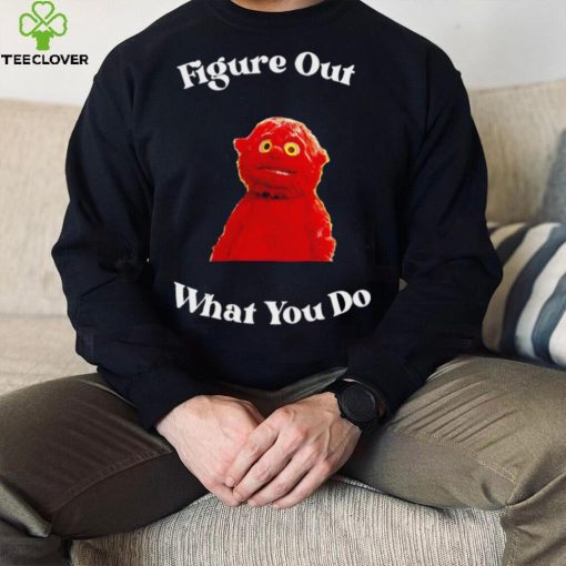 That’s a Chunky figure out what you do hoodie, sweater, longsleeve, shirt v-neck, t-shirt