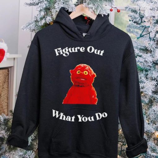 That’s a Chunky figure out what you do hoodie, sweater, longsleeve, shirt v-neck, t-shirt