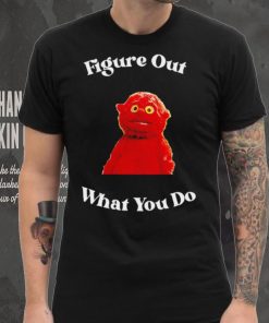 That’s a Chunky figure out what you do hoodie, sweater, longsleeve, shirt v-neck, t-shirt