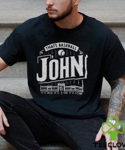 That’s baseball John it is high it is far it is gone shirt