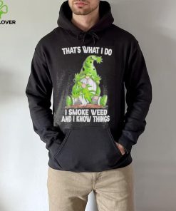 That’s what I do I smoke weed and I know things Gnome hoodie, sweater, longsleeve, shirt v-neck, t-shirt