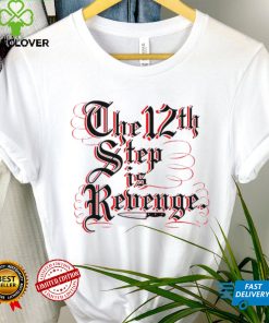 The 12th step is Revenge art hoodie, sweater, longsleeve, shirt v-neck, t-shirt