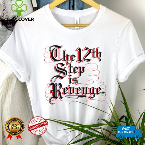 The 12th step is Revenge art hoodie, sweater, longsleeve, shirt v-neck, t-shirt