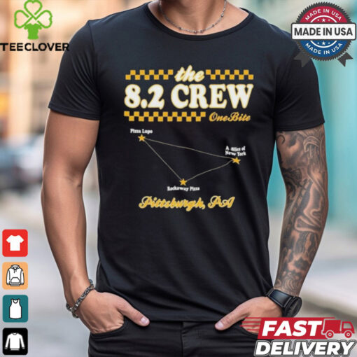 The 8.2 Crew One Bite Pittsburgh PA Pizza Lupo A Slice Of New York Rockaway Pizza T Shirts