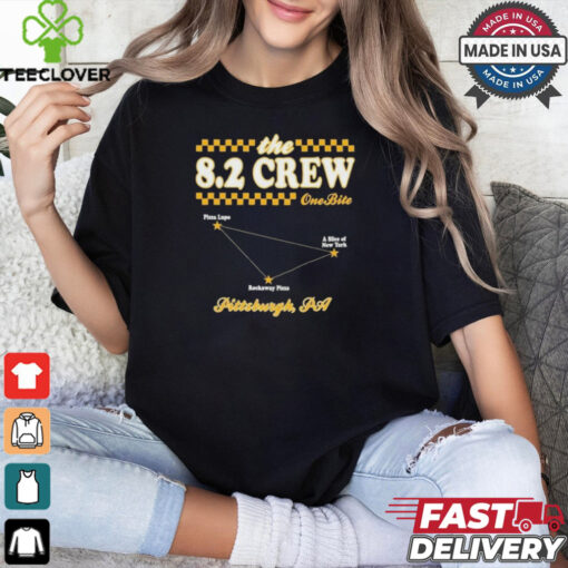 The 8.2 Crew One Bite Pittsburgh PA Pizza Lupo A Slice Of New York Rockaway Pizza T Shirts