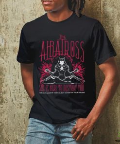 The Albatross She Is Here To Destroy You Shirt